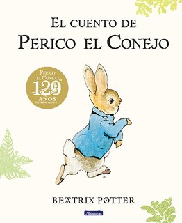 Front cover_El cuento de Perico el Conejo (Ed. 120 aniversario) / The Tale of Peter Rabbit ( 120th Anniversary Edition)