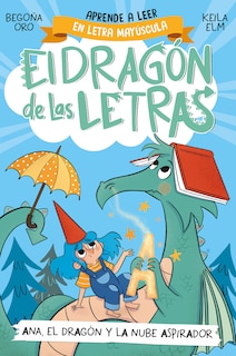 Front cover_PHONICS IN SPANISH - Ana, el dragón y la nube aspirador / Ana, the Dragon, and t he Vacuum Cleaner Cl oud. The Letters Dragon 1