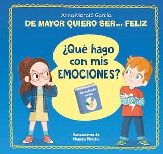 Couverture_De mayor quiero ser... feliz. ¿Qué hago con mis emociones? / When I Grow Up I Want to Be  Happy. What Do I Do with My Emotions?