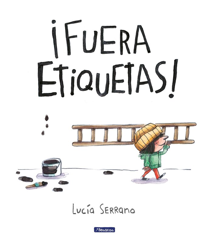 Front cover_¡Fuera etiquetas!: Un cuento sobre el poder de las palabras / Throw Out All Labe ls