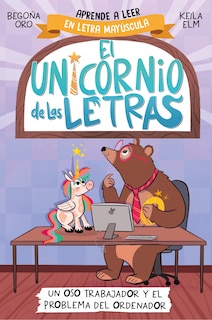 Front cover_Un oso trabajador y el problema del ordenador. Aprender a leer con MAYÚSCULAS (a partir de 5 años) / A Hardworking Bear and the Computer Problem