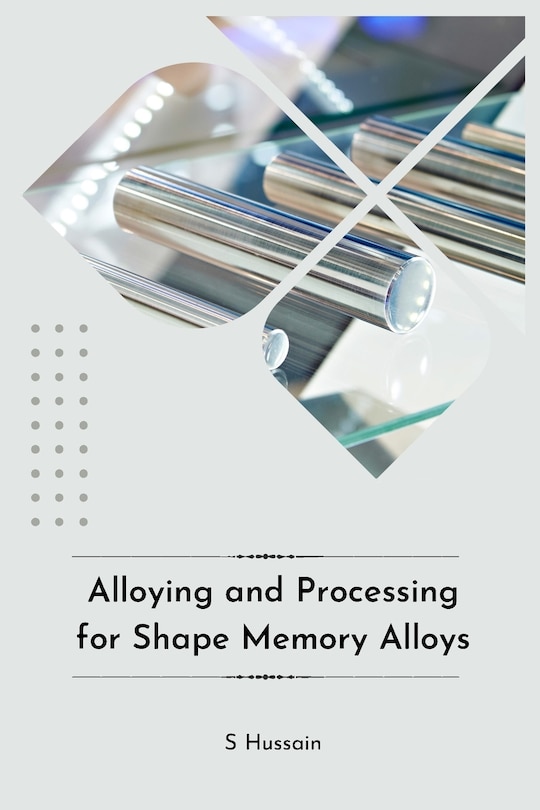 Front cover_Alloying and Processing for Shape Memory Alloys