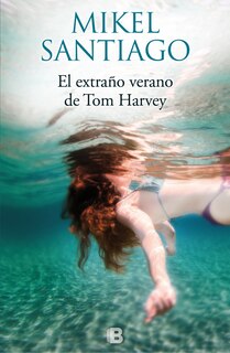 Couverture_El Extraño Verano De Tom Harvey / The Strange Summer Of Tom Harvey
