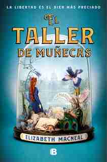 El Taller De Muñecas / The Doll Factory by Elizabeth Macneal