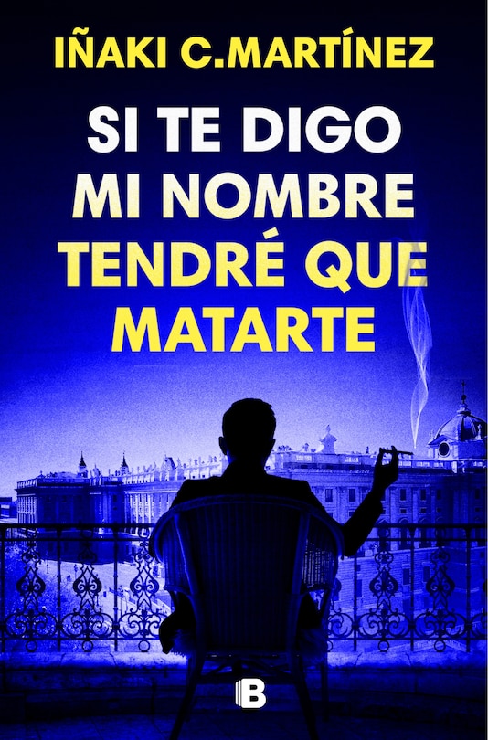 Front cover_Si te digo mi nombre tendré que matarte / If I Tell You My Name, I'll Have to Kill You