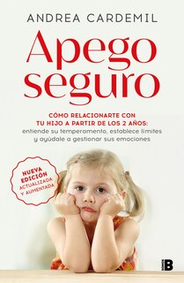 Couverture_Apego seguro. C&oacute;mo relacionarte con tu hijo a partir de los 2 a&ntilde;os / Safe Attachment