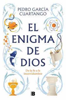 Front cover_El enigma de Dios. De la fe a la incertidumbre / God's Enigma
