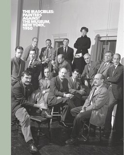 Front cover_The Irascibles: Painters Against The Museum (new York, 1950)