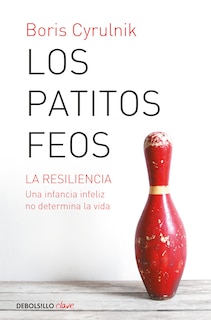 Couverture_Los patitos feos. La resiliencia: una infancia infeliz no determina la vida / Ugly Ducklings