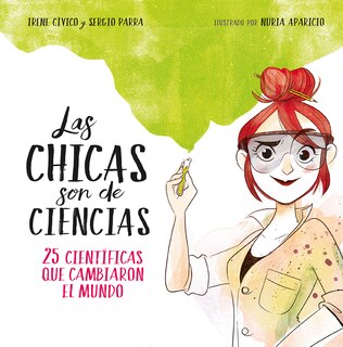 Couverture_Las chicas son de ciencias: 25 científicas que cambiaron el mundo / Science Is a Girl's Thing