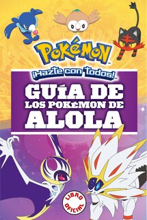 Front cover_Gu&iacute;a De Los Pok&eacute;mon De Alola / Pok&eacute;mon: Alola Region Handbook