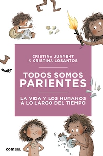 Front cover_Todos Somos Parientes. La Vida Y Los Humanos A Lo Largo Del Tiempo