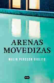 Arenas Movedizas /quicksand by Malin Persson Giolito