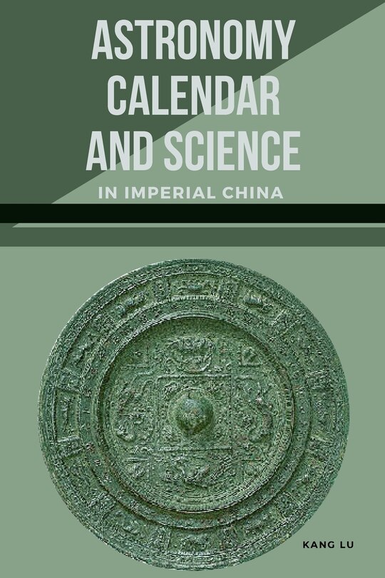Front cover_Astronomy, Calendar, and Science in Imperial China
