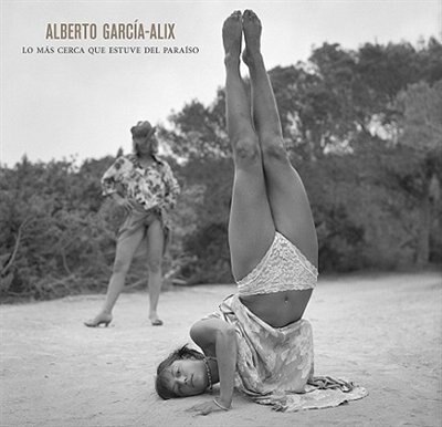 Couverture_Alberto García Alix: The Closest I Was To Paradise