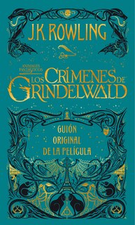 Front cover_Los Crímenes De Grindelwald. Guion Original De La Película / The Crimes Of Grindelwald: The Original Screenplay