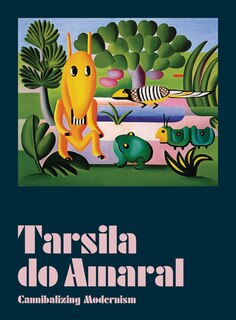 Front cover_Tarsila Do Amaral: Cannibalizing Modernism