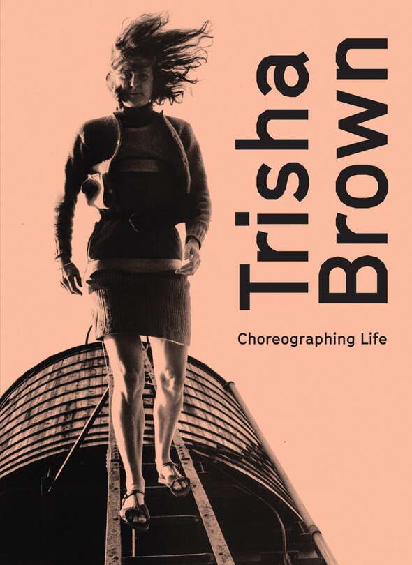 Front cover_Trisha Brown: Choreographing Life