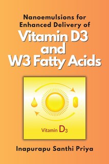 Front cover_Nanoemulsions for Enhanced Delivery of Vitamin D3 and W3 Fatty Acids
