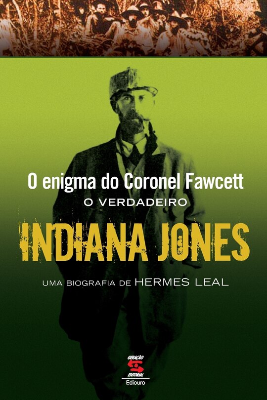 Front cover_O Enigma Do Coronel Fawcett - O Verdadeiro Indiana Jones