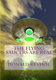 Front cover_The Flying Saucers Are Real