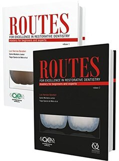 Routes For Excellence In Restorative Dentistry: Mastery For Beginners And Experts (two-volume Box Set)