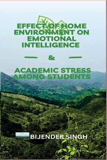 Couverture_Effect of Home Environment on Emotional Intelligence & Academic Stress Among Students