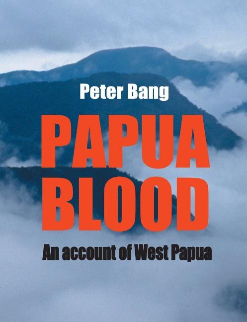 Papua blood: An account of West Papua