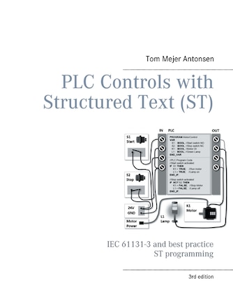 PLC Controls with Structured Text (ST), V3 Monochrome: IEC 61131-3 and best practice ST programming