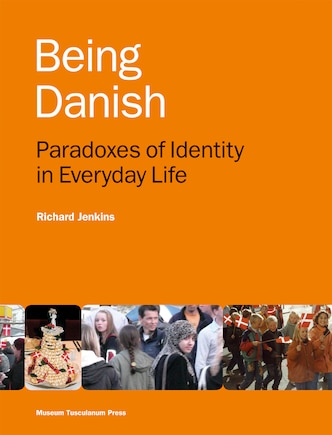 Being Danish: Paradoxes of Identity in Everyday Life - Second Edition