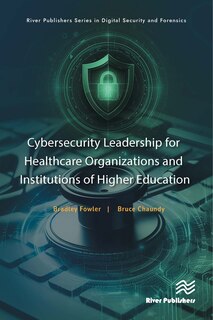Couverture_Cybersecurity Leadership for Healthcare Organizations and Institutions of Higher Education