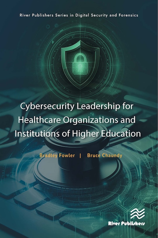 Couverture_Cybersecurity Leadership for Healthcare Organizations and Institutions of Higher Education