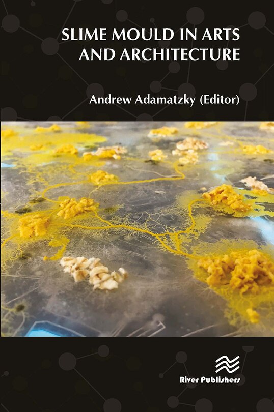 Front cover_Slime Mould in Arts and Architecture