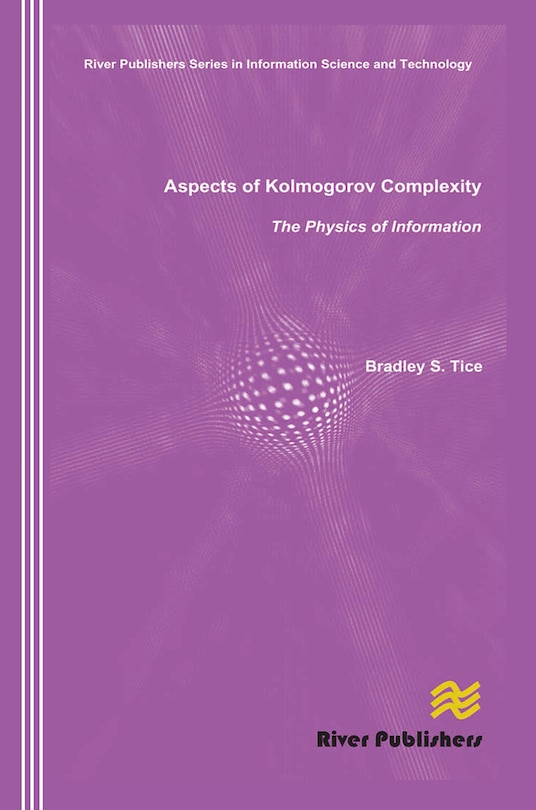 Front cover_Aspects of Kolmogorov Complexity the Physics of Information