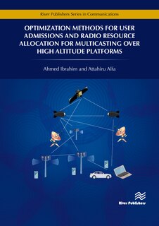 Front cover_Optimization Methods For User Admissions And Radio Resource Allocation For Multicasting Over High Altitude Platforms