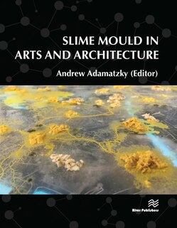 Front cover_Slime Mould In Arts And Architecture