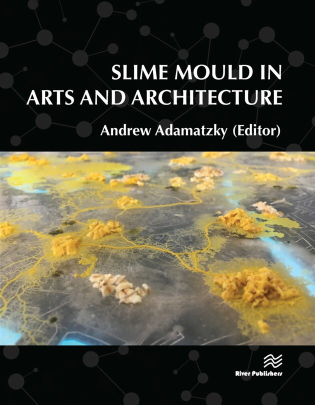 Front cover_Slime Mould In Arts And Architecture