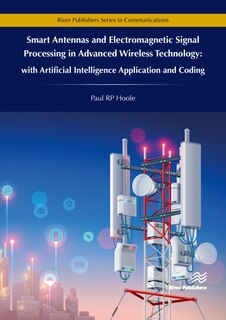 Front cover_Smart Antennas And Electromagnetic Signal Processing In Advanced Wireless Technology - With Artificial Intelligence Application And Coding