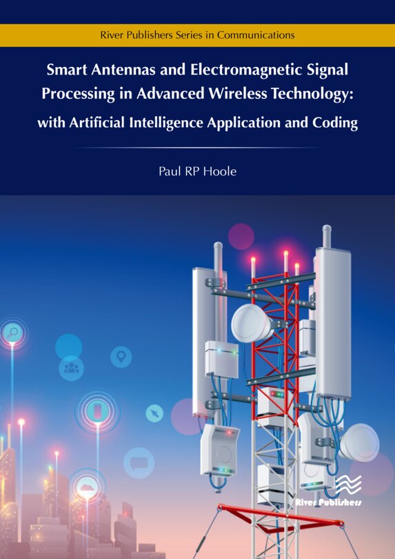 Front cover_Smart Antennas And Electromagnetic Signal Processing In Advanced Wireless Technology - With Artificial Intelligence Application And Coding