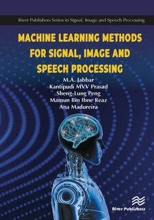 Front cover_Machine Learning Methods For Signal, Image And Speech Processing