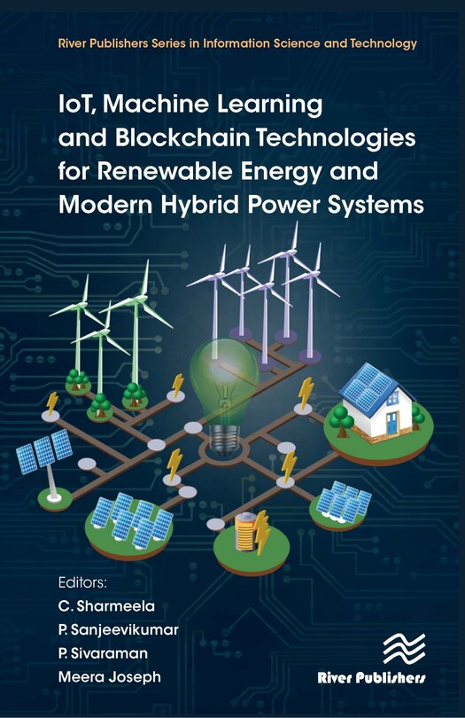 Front cover_IoT, Machine learning and Blockchain Technologies for Renewable Energy and Modern Hybrid Power Systems