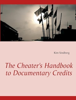 Front cover_The Cheater's Handbook to Documentary Credits