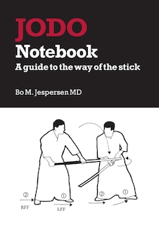 Jodo Notebook: A guide to the way of the stick