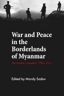 Front cover_War and Peace in the Borderlands of Myanmar