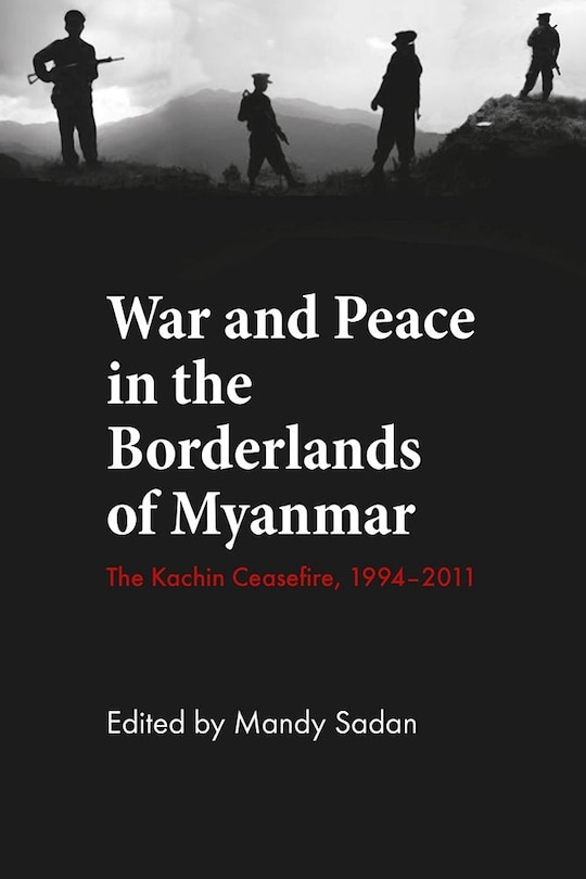 Front cover_War and Peace in the Borderlands of Myanmar
