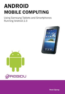 Couverture_Android Mobile Computing Using Samsung Tablets and Smartphones Running Android 2.3