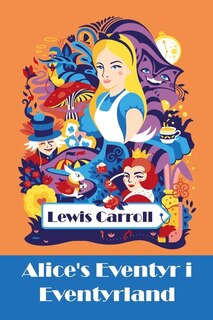 Alice's Eventyr I Eventyrland: Alice's Adventures In Wonderland, Danish Edition