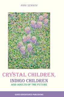 Front cover_Crystal Children, Indigo Children and Adults of the Future