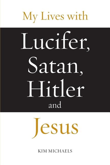 Front cover_My Lives with Lucifer, Satan, Hitler and Jesus
