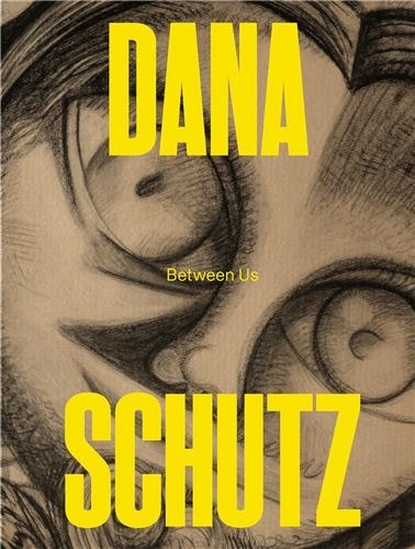 Front cover_Dana Schutz: Between Us
